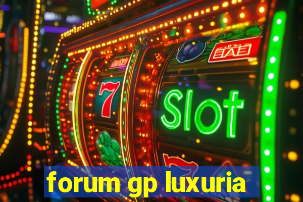 forum gp luxuria